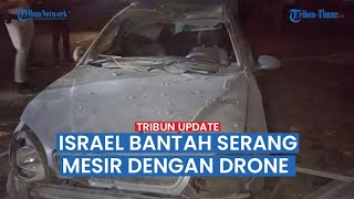 Militer Israel Membantah Dronenya Hantam Mesir