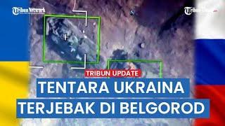 Prajurit Zelenskiy Meninggal Sia-sia Dekat Perbatasan Rusia, 3 Percobaan Serbu Belgorod Gagal