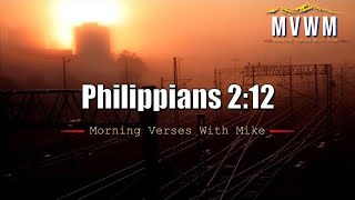 Philippians 2:12 | Morning Verses With Mike