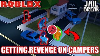 GETTING REVENGE on CAMPING COPS ??? | Roblox Jailbreak