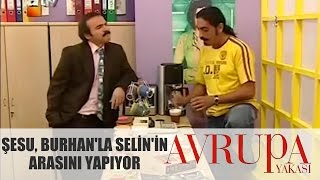 Avrupa Yakası 60.Bölüm - Şesu, Burhan ile Selin'in Arasını Yapıyor