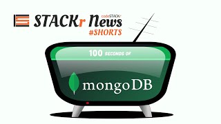 STACKr News Shorts - Issue 3 - MongoDB in 100 Seconds