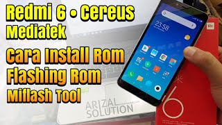 Xiaomi Redmi 6 Cereus Mediatek Cara Flashing /Instal Rom Global (Khusus UBL Unlock Bootloader)