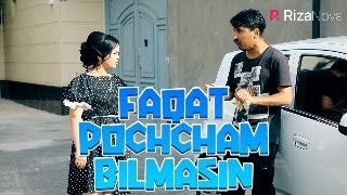 FAQAT POCHCHAM BILMASIN | Ixlasow