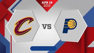 Indiana Pacers vs. Cleveland Cavaliers Game 2: April 18, 2018