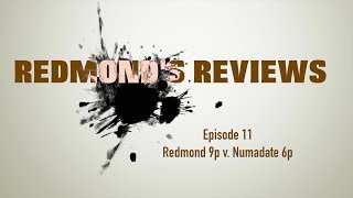 Redmond's Reviews, Episode 11: Redmond 9p v. Numa Date 6p