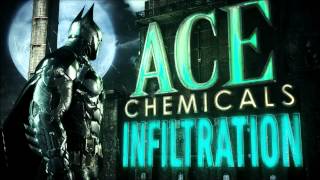 Batman: Arkham Knight (Unreleased Music) -  ACE Chemicals Explore Theme Suite (Infiltration)