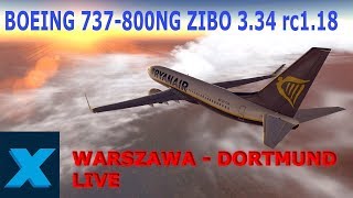 X PLANE 11 ASXP UWXP, XPReal -  LIVE - BOEING 737-800NG ZIBO 3.34 rc1.18 WARSZAWA - DORTMUND