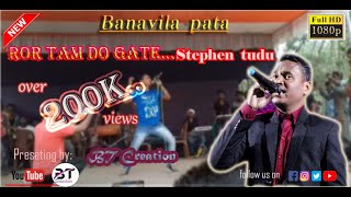 Stephen Tudu, song- ror tamdo gate busor baha, Banavila pata mela