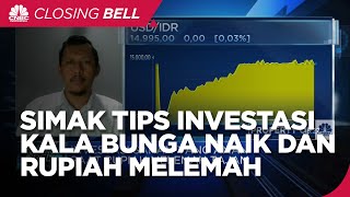 Investasi Pilihan Saat Bunga Naik & Rupiah Melemah