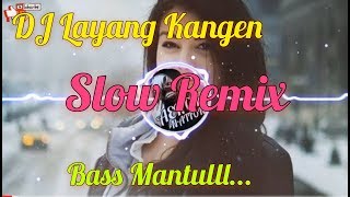 DJ Layang Kangen ~ Slow Remix Terbaru