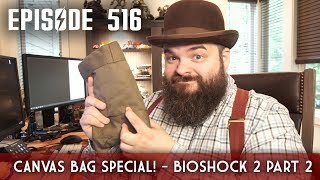 Canvas Bag Special! Scotch & Smoke Rings Episode 516 - Plus, Bioshock 2 Part 2