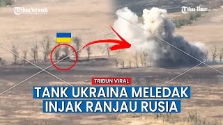 DUARR, Tank Ukraina Meledak hingga Hancur Lebur usai Injak Jebakan Ranjau Rusia