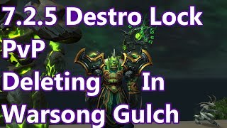 Deleting People As Destruction - 7.2.5 Destruction Warlock PvP - WoW Legion