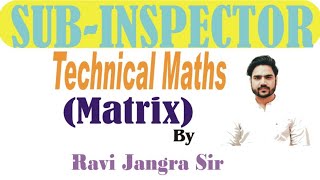 Matrix| HSSC Sub Inspector | Technical Maths | Class 36 By Ravi Sir