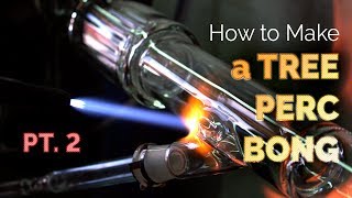 How to Blow Glass Pipes, Bongs, Bubblers, & More by Purr - Tree Perc Bong Pt. 2