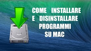 Tutorial Mac #51 - Installare e disinstallare programmi su Mac