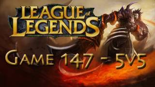 LoL Game 147 - 5v5 - Demonblade Tryndamere - 1/2