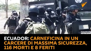 #Ecuador: carneficina in un carcere di massima sicurezza, 116 morti e 8 feriti