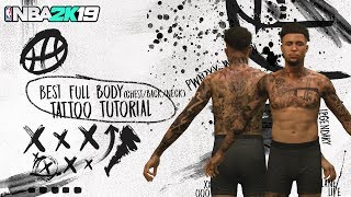 NBA 2K19: BEST FULL BODY TATTOO TUTORIAL! FULL IN DETAIL ADVANCED TUTORIAL! *NEW*