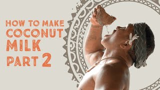 How to Make Coconut Milk: Part 2 of 3