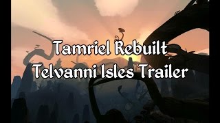 Tamriel Rebuilt - Telvanni Isles Trailer