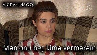 Mən onu heç kimə vermərəm (Vicdan haqqı 64-cü bölüm, fraqment)