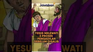 3 PENGADILAN YANG HARUS DIJALANI TUHAN YESUS SEBELUM DISALIB | #FaktaAlkitab Shorts