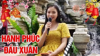 Nhạc Sống Mừng Xuân 2020 ... Hạnh Phúc Đầu Xuân - Thanh Ngân