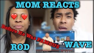 MOM REACTS TO ROD WAVE “BEFORE HE WAS FAMOUS” ??