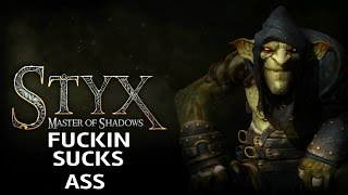STYX Master of The Shadows Sucks!!!