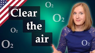 Clear the air, popular English idioms