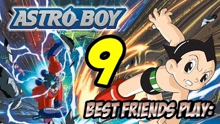 Best Friends Play Astro Boy (Part 9 FINAL)