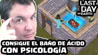 CONSIGUE EL BAÑO DE ÁCIDO CON PSICOLOGÍA | LAST DAY ON EARTH: SURVIVAL | [El Chicha]
