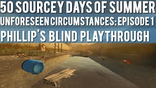 Unforeseen Consequences: Episode 1 -  Blind Playthrough - 50 Sourcey Days of Summer