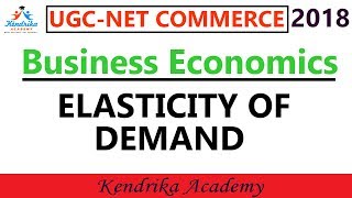 UGC-NET 2019 | Elasticity of Demand | Business Economics | Commerce Paper 1 | Kendrika Academy