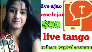 $50 tango app new updates live ao or pese le jao...#paypalcash