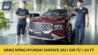 Trải nghiệm nhanh HÀNG NÓNG Hyundai Santa Fe 2021 vừa về đại lý, giá từ 1,03 tỷ đồng