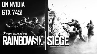 Tom Clancy's Rainbow Six Siege! ON NVIDIA GTX 745! PC GAMEPLAY!