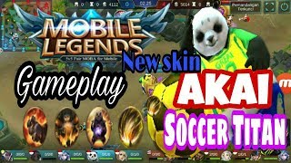MOBILE LEGENDS AKAI NEW SKIN GAMEPLAY#SOCCER TITAN
