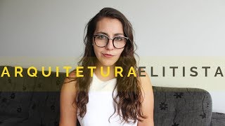 ARQUITETURA É UM CURSO ELITISTA?