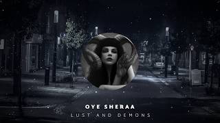 OYE SHERAA | LUST & DEMONS | ALBUM GOOD DEMON