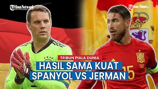 Main Imbang, Timnas Spanyol Vs Jerman Belum Pasti Lolos ke 16 Besar
