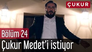 Çukur 24. Bölüm - Çukur Medet'i İstiyor