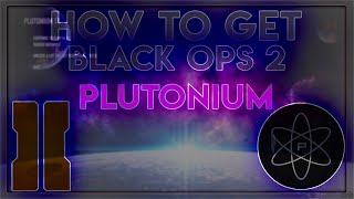 HOW TO GET BLACK OPS 2 PLUTONIUM 2020