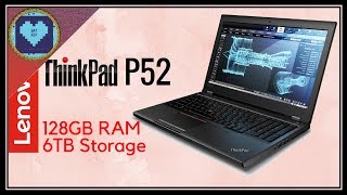 Lenovo Thinkpad P52 | With 128GB RAM & 6TB Storage