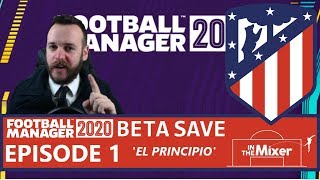 FM20 BETA SAVE - Atletico Madrid - Episode 1 "El Principio"
