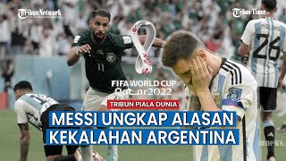 Lionel Messi Buka Suara Penyebab Kekalahan Argentina di Piala Dunia 2022 Kontra Arab Saudi