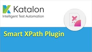 Katalon Studio | How to use Smart XPath Plugin