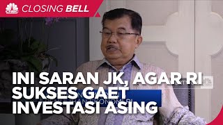 Agar RI Sukses Gaet Investasi Asing Jumbo di 2022, Ini Saran JK